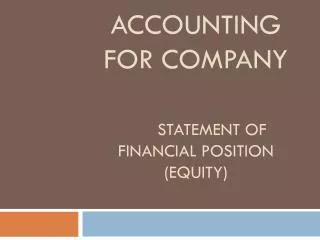 ACCOUNTING FOR COMPANY 	STATEMENT OF FINANCIAL POSITION (equity)