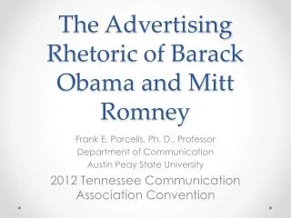 The Advertising Rhetoric of Barack Obama and Mitt Romney