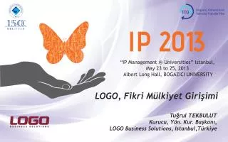 “ IP M a n a g emen t @ Universities ” Istanbul, May 23 to 25, 201 3