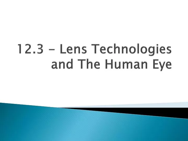 12 3 lens technologies and the human eye