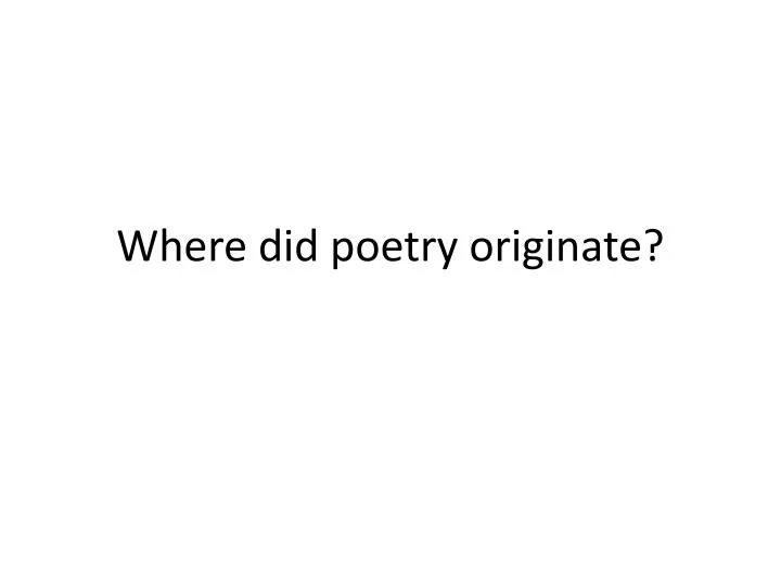 where did poetry originate