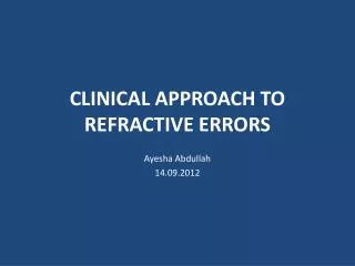 CLINICAL APPROACH TO REFRACTIVE ERRORS