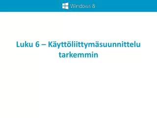 Luku 6 – Käyttöliittymäsuunnittelu tarkemmin