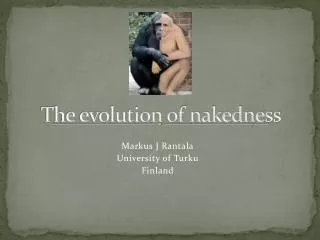 The evolution of nakedness