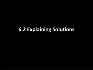 6.2 Explaining Solutions