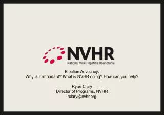 Election Advocacy: Why is it important? What is NVHR doing? How can you help? Ryan Clary