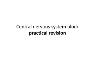 Central nervous system block practical revision