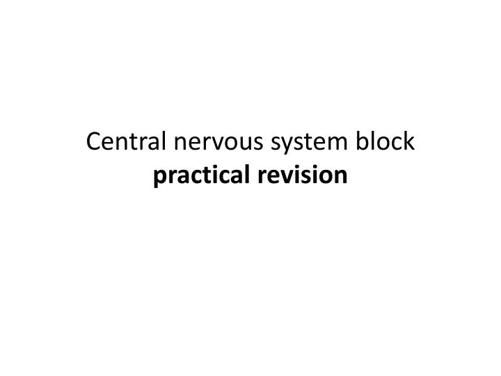central nervous system block practical revision