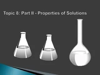 Topic 8: Part II - Properties of Solutions
