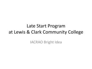 Late Start Program at Lewis &amp; Clark Community College