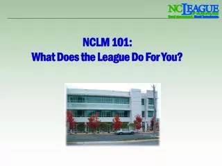 NCLM 101: What Does the League Do For You?