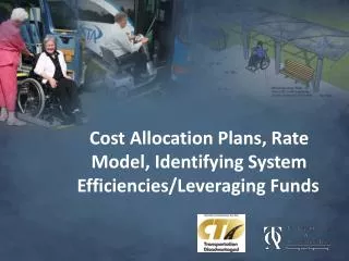 Cost Allocation Plans, Rate Model, Identifying System Efficiencies/Leveraging Funds
