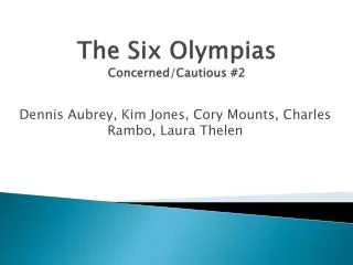 The Six Olympias Concerned/Cautious #2