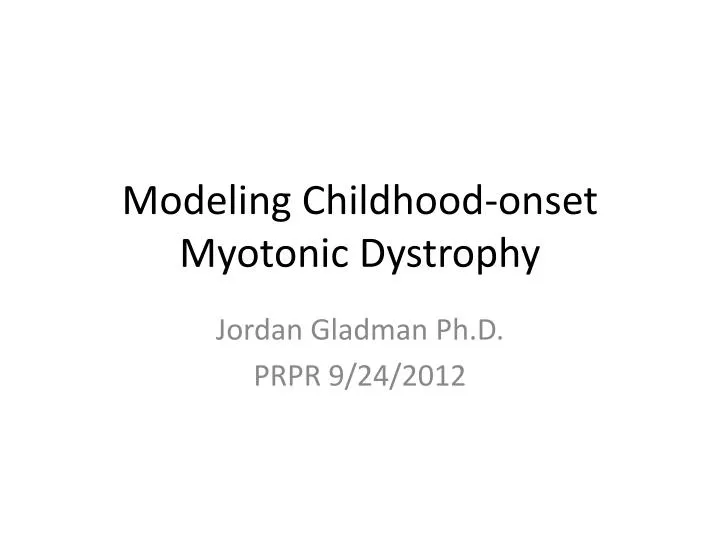 modeling childhood onset myotonic dystrophy