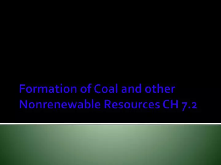 formation of coal and other nonrenewable resources ch 7 2