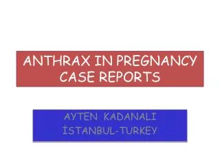 ANTHRAX IN PREGNANCY CASE REPORTS