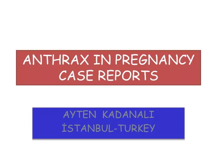 anthrax in pregnancy case reports