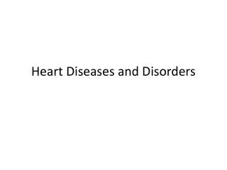 Heart Diseases and Disorders