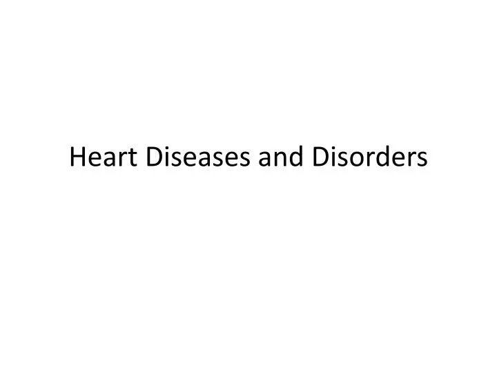 heart diseases and disorders