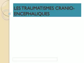 LES TRAUMATISMES CRANIO-ENCEPHALIQUES