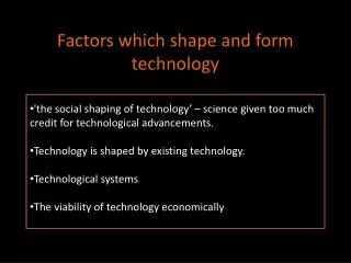 Factors which shape and form technology