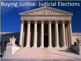 Buying Justice: Judicial Elections