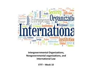 Intergovernmental Organizations , Nongovernmental organizations , and International Law