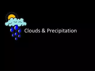 Clouds &amp; Precipitation