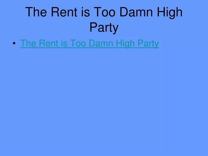 the rent is too damn high party