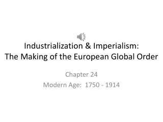 Industrialization &amp; Imperialism: The Making of the European Global Order