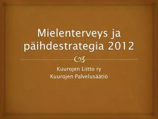 Mielenterveys ja päihdestrategia 2012