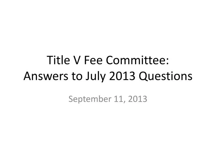 title v fee committee answers to july 2013 questions