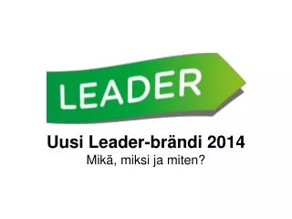 Uusi Leader-brändi 2014 Mikä, miksi ja miten?