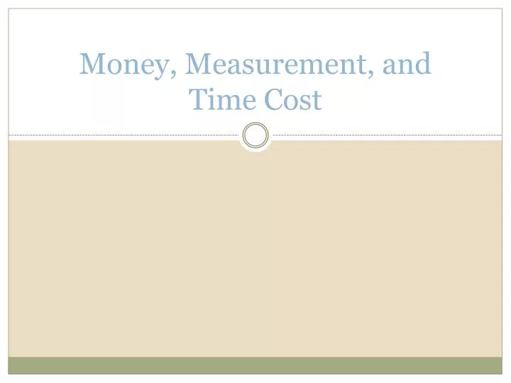 money measurement and time cost