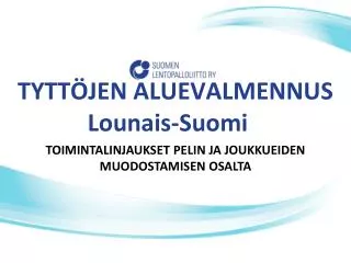 TYTTÖJEN ALUEVALMENNUS Lounais-Suomi