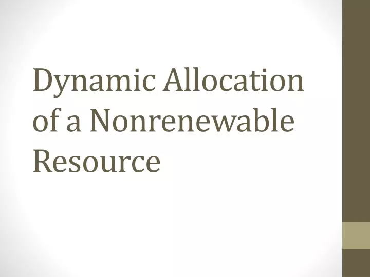 dynamic allocation of a nonrenewable resource