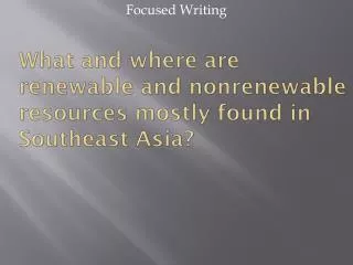 what and where are renewable and nonrenewable resources mostly found in southeast asia