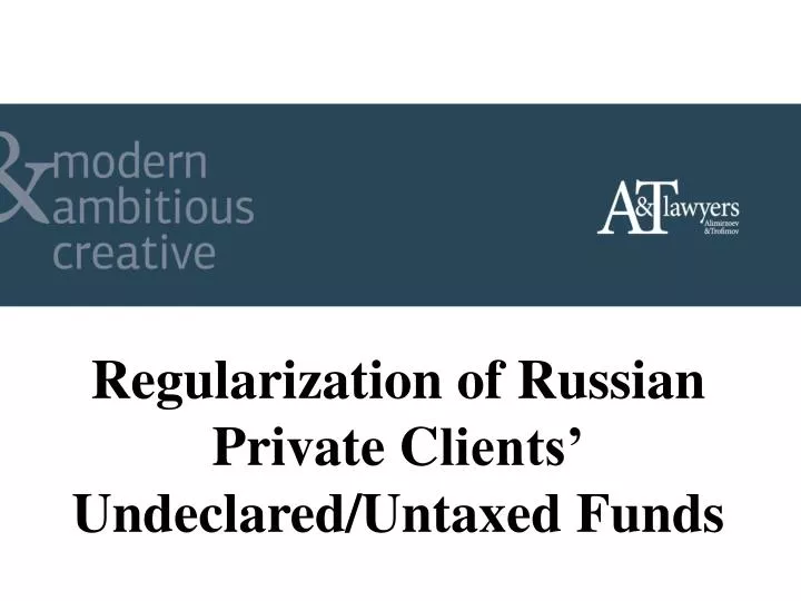 regularization of russian private c lients undeclared untaxed f unds
