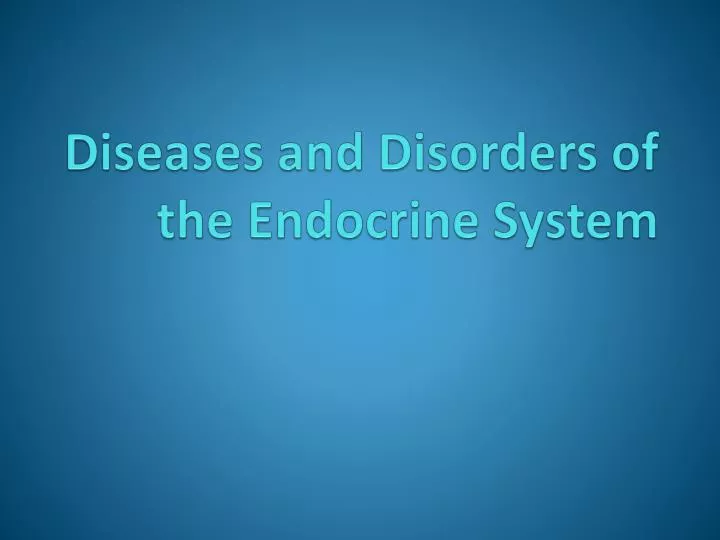 diseases and disorders of the endocrine system