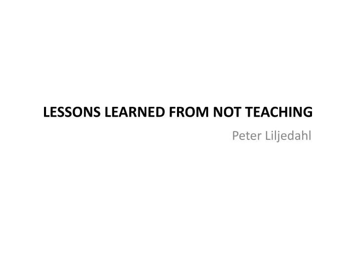 lessons learned from not teaching