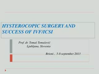 H YSTEROCOPIC SURGERY AND SUCCESS OF IVF/ICSI
