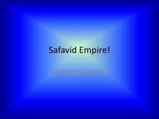 Safavid Empire!