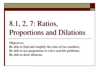 8.1, 2, 7: Ratios, Proportions and Dilations