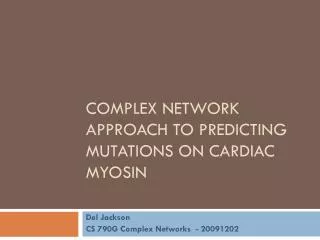 Complex Network Approach to predicting Mutations on Cardiac Myosin
