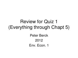 Review for Quiz 1 (Everything through Chapt 5)