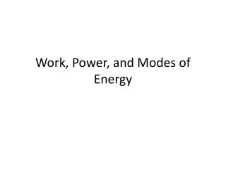 Work, Power, and Modes of Energy