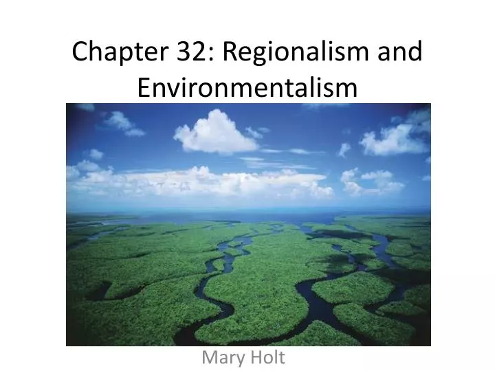 chapter 32 regionalism and environmentalism