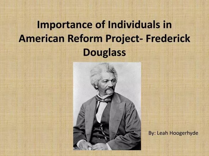 importance of individuals in american reform project frederick douglass