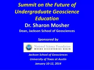 Sponsored by Jackson School of Geosciences University of Texas at Austin January 10-12, 2014