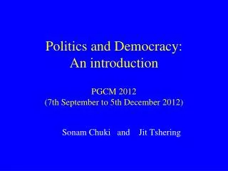 Politics and Democracy: An introduction PGCM 2012 (7th September to 5th December 2012)